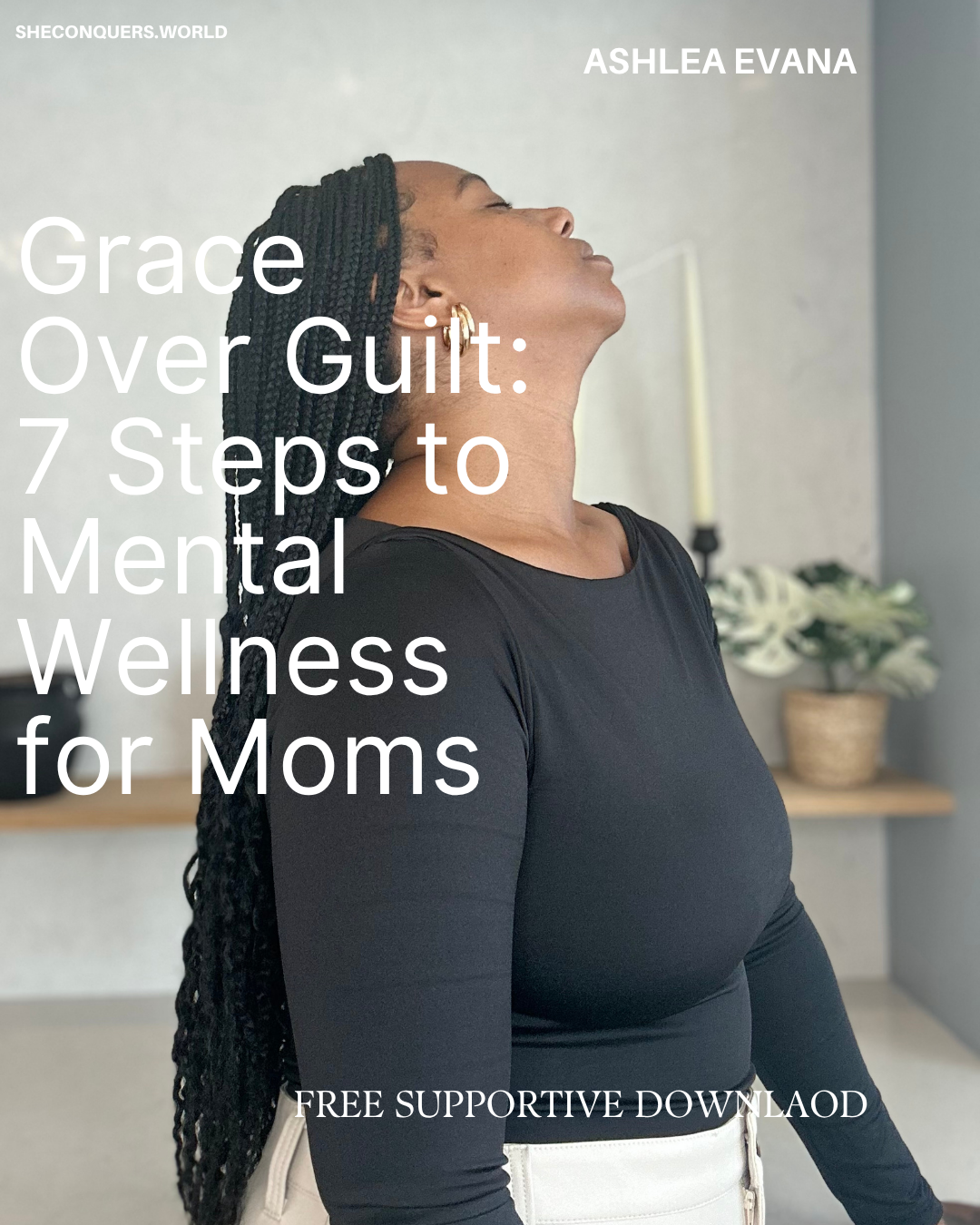Grace Over Guilt: 7 Steps to Mental Wellness for Moms